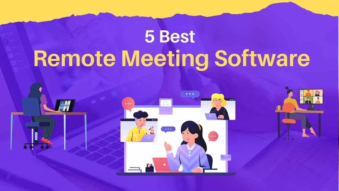 5 Best Remote Meeting Software and tips on How to Choose It